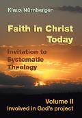 Faith in Christ today Invitation to Systematic Theology: Volume II Involved in God's project
