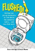 Flushed: Getting Your Young Employees to Care About the Customer Toilets . . . and Love Their Work.