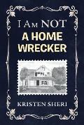 I Am NOT a Home Wrecker
