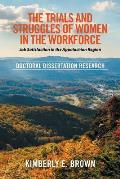 The Trials and Struggles of Women in the Workforce: Job Satisfaction in the Appalachian Region: Doctoral Dissertation Research