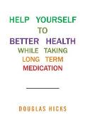 Help Yourself to Better Health While Taking Long Term Medication