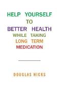 Help Yourself to Better Health While Taking Long Term Medication