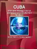 Cuba Information Strategy, Internet and E-Commerce Development Handbook - Strategic Information, Programs, Regulations