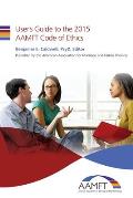 Users Guide to the 2015 AAMFT Code of Ethics