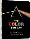 Any Color You Like Board Book: An Introduction to Colors and Rock & Roll