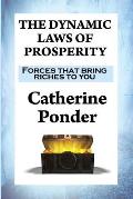 The Dynamic Laws of Prosperity: Forces that bring riches to you