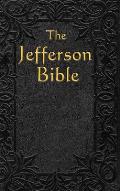 Jefferson Bible The Life & Morals of