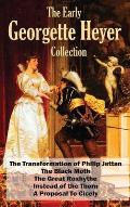 Early Georgette Heyer Collection The Transformation of Philip Jettan The Black Moth The Great Roxhythe Instead of the Thorn & A Proposal To