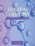 General Chemistry: Understanding Moles, Bonds, and Equilibria, Volume 1