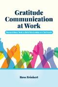 Gratitude Communication at Work: Research-Based Tools to Build Relationships and Get Results