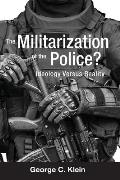 The Militarization of the Police?: Ideology Versus Reality