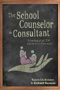 The School Counselor as Consultant: Expanding Impact from Intervention to Prevention