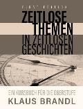 Zeitlose Themen in zeitlosen Geschichten: A Course Book for Learners of German at the Advanced Leve