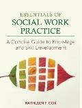Essentials of Social Work Practice: A Concise Guide to Knowledge and Skill Development