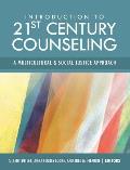 Introduction to 21st Century Counseling: A Multicultural and Social Justice Approach
