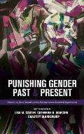 Punishing Gender Past and Present: Examining the Criminal Justice System across Gendered Experiences