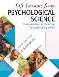 Life Lessons from Psychological Science: Understanding and Improving Interpersonal Dynamics