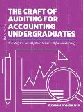 Craft of Auditing for Accounting Undergraduates: The Stuff You Actually Need to Learn Before Graduating
