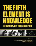 The Fifth Element is Knowledge: Readings on Education, Hip-Hop, and Sport