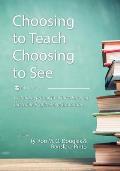 Choosing to Teach, Choosing to See: Critical Readings for Those Entering the Noble Profession of Education