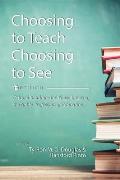 Choosing to Teach, Choosing to See: Critical Readings for Those Entering the Noble Profession of Education