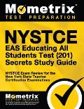 NYSTCE Eas Educating All Students Test (201) Secrets Study Guide: NYSTCE Exam Review for the New York State Teacher Certification Examinations
