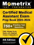 Certified Medical Assistant Exam Prep Book 2023 2024 750+ Practice Test Questions CMA Secrets Study Guide with Detailed Answer Explanations 4th E