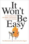It Wont Be Easy An Exceedingly Honest & Slightly Unprofessional Love Letter to Teaching
