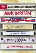 Bar Yarns & Manic Depressive Mixtapes Jim Walsh on Music from Minneapolis to the Outer Limits