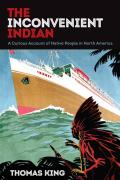 Inconvenient Indian A Curious Account of Native People in North America