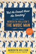 But He Doesnt Know the Territory The Story Behind Meredith Willsons the Music Man