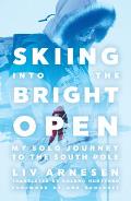 Skiing Into the Bright Open: My Solo Journey to the South Pole
