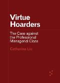 Virtue Hoarders The Case Against the Professional Managerial Class