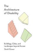 Architecture of Disability Buildings Cities & Landscapes beyond Access