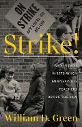Strike!: Twenty Days in 1970 When Minneapolis Teachers Broke the Law