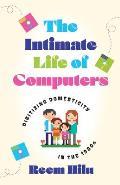 The Intimate Life of Computers: Digitizing Domesticity in the 1980s