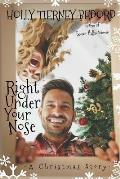 Right Under Your Nose: A Christmas Story