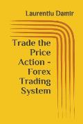 Trade the Price Action - Forex Trading System
