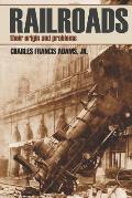 Railroads: Their Origins and Problems (Abridged, Annotated)