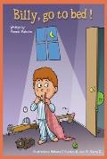 Billy Go To Bed: Bedtime story for children