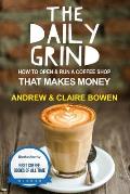Daily Grind How to Open & Run a Coffee Shop That Makes Money