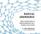 Radical Abundance How a Revolution in Nanotechnology Will Change Civilization