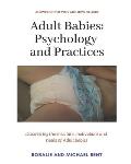 Adult Babies: Psychology and Practices: Discovering the structure, motivations and needs of Adult Babies