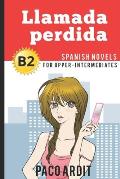 Spanish Novels: Llamada perdida (Spanish Novels for Upper-Intermediates - B2)