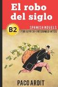Spanish Novels El robo del siglo Spanish Novels for Upper Intermediates B2