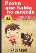 Spanish Novels Perro que habla no muerde Spanish Novels for Upper Intermediates B2