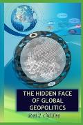 The Hidden Face Of Global Geopolitics
