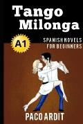Spanish Novels: Tango milonga (Spanish Novels for Beginners - A1)