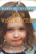 My Son Wants No Pictures: Practical tips for desperate parents