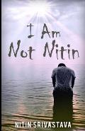 I Am Not Nitin
